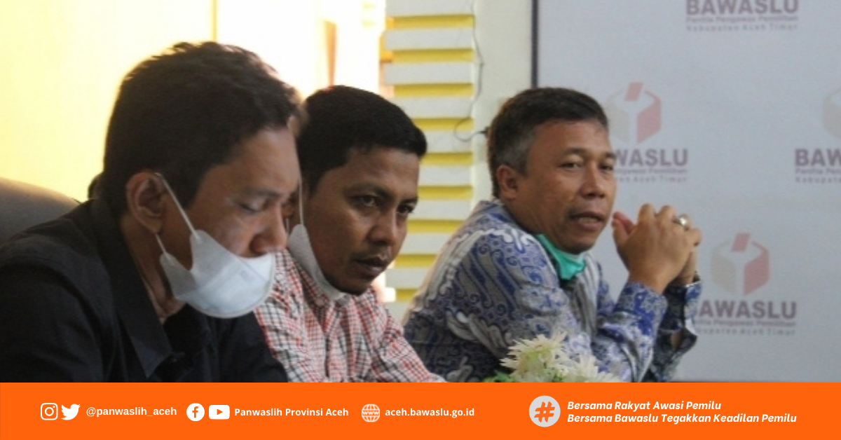 Peningkatan Kapasitas Panwaslih Kabupaten Aceh Timur Dalam Menyelesaikan Sengketa Proses Pemilu Secara Musyawarah