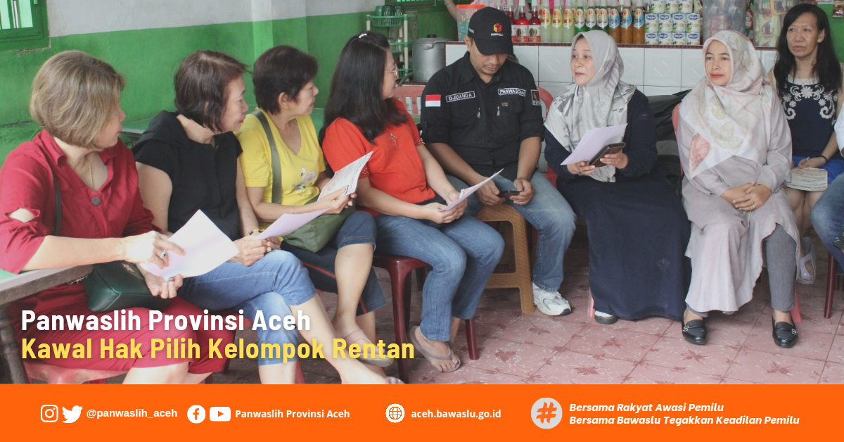 Panwaslih Provinsi Aceh Kawal Hak Pilih Kelompok Rentan
