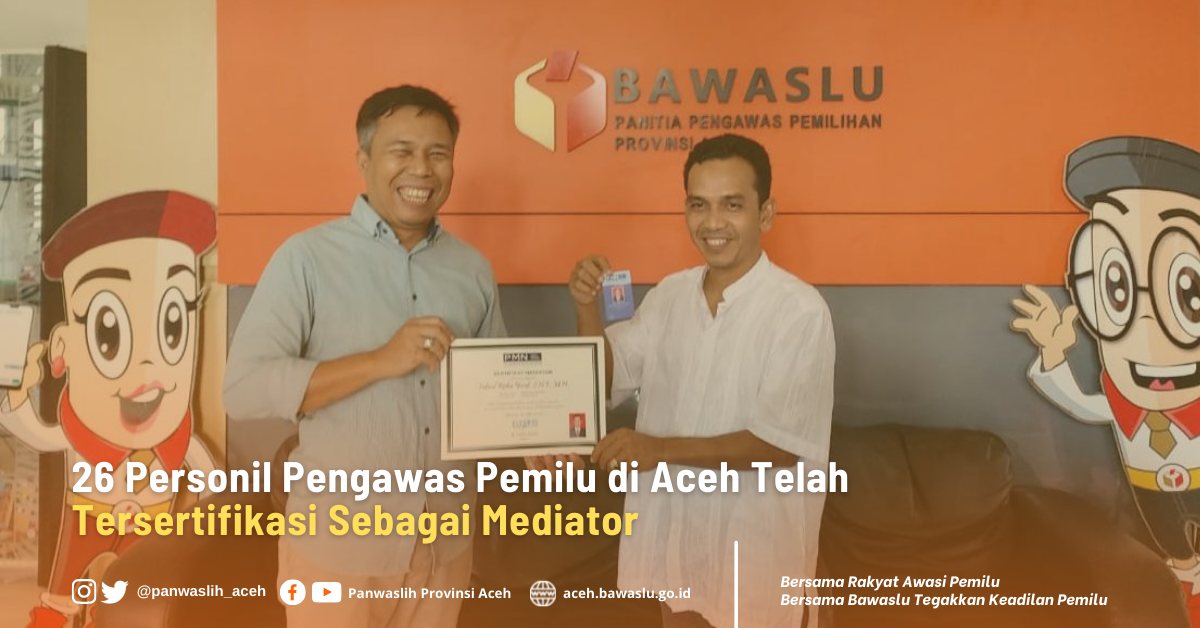 26 Personil Pengawas Pemilu di Aceh Telah Tersertifikasi Sebagai Mediator