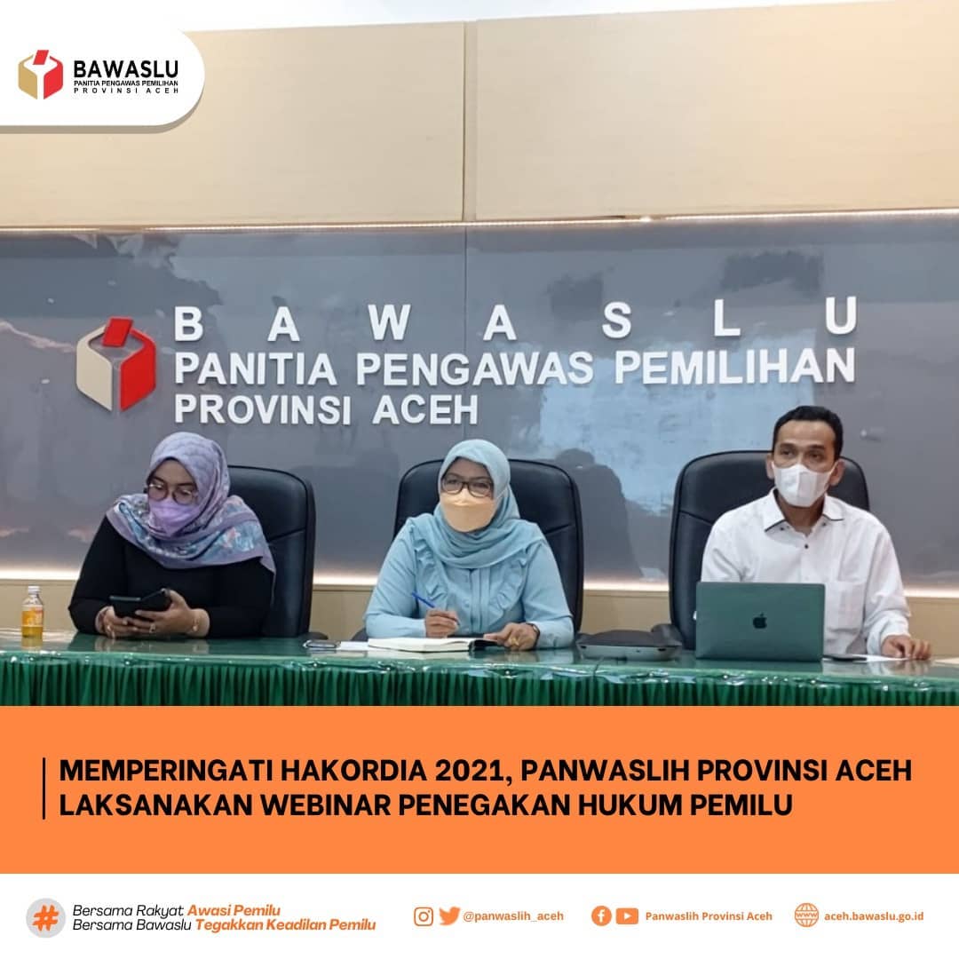 Memperingati Hakordia 2021, Panwaslih Provinsi Aceh Laksanakan Webinar Penegakan Hukum Pemilu