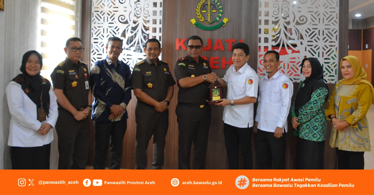 Panwaslih Provinsi Aceh Apresiasi Kejaksaan Tinggi Aceh: Kolaborasi Kunci Sukses Penegakan Hukum Pemilu