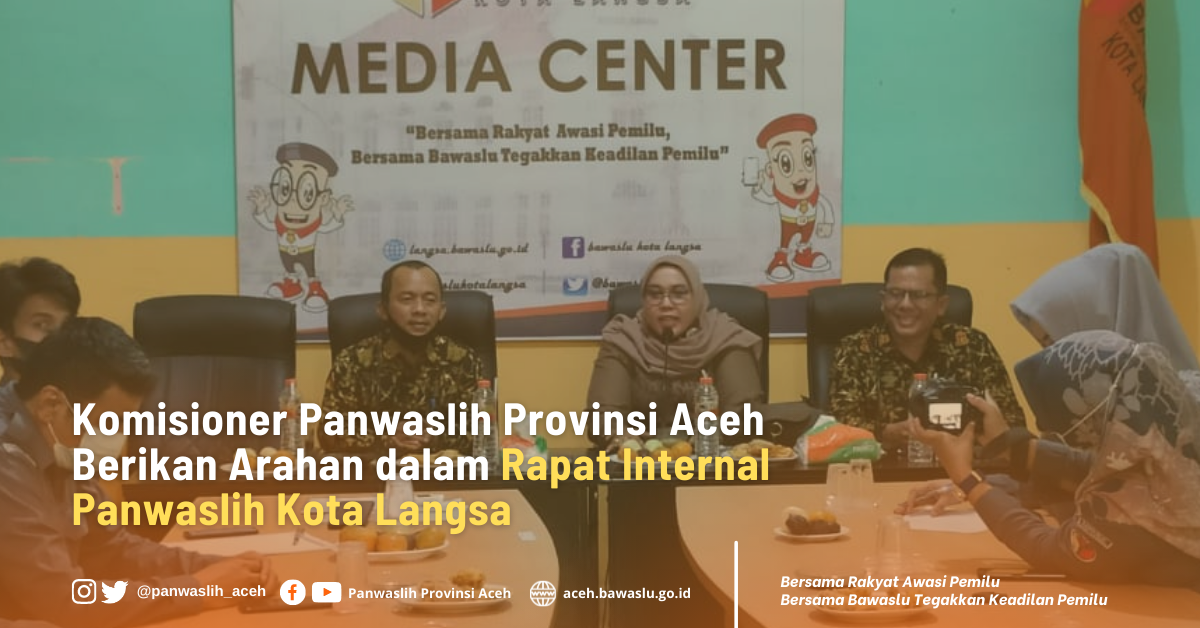 Komisioner Panwaslih Provinsi Aceh Berikan Arahan dalam Rapat Internal Panwaslih Kota Langsa