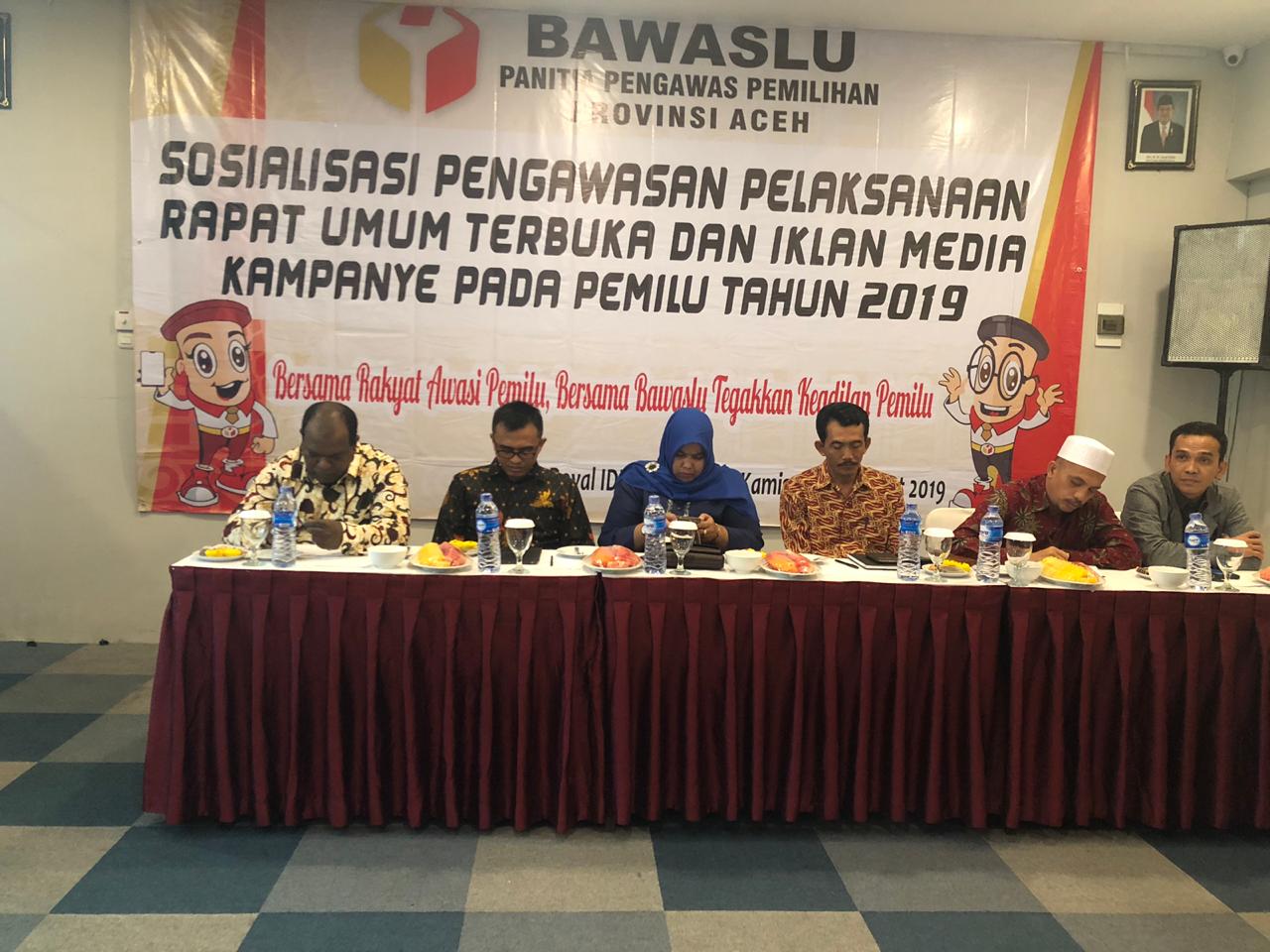 MEMASUKI KAMPANYE RAPAT UMUM, PANWASLIH PROVINSI ACEH LAKSANAKAN SOSIALISASI PENGAWASAN RAPAT UMUM TERBUKA DAN IKLAN MEDIA KAMPANYE PEMILU TAHUN 2019