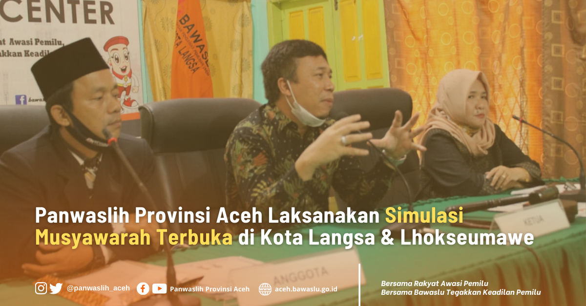 Panwaslih Provinsi Aceh Laksanakan Simulasi Musyawarah Terbuka Di Kota Langsa Dan Lhokseumawe