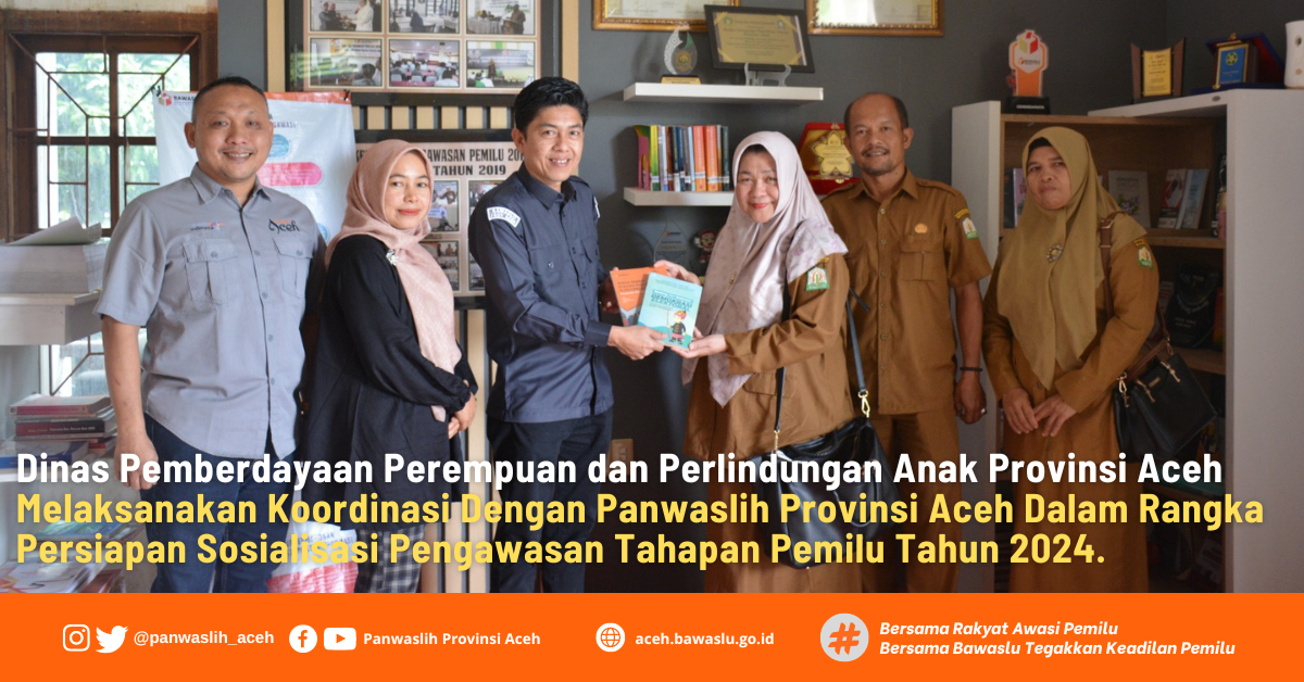 Dinas Pemberdayaan Perempuan dan Perlindungan Anak Provinsi Aceh Melaksanakan Koordinasi Dengan Panwaslih Provinsi Aceh Dalam Rangka Persiapan Sosialisasi Pengawasan Tahapan Pemilu Tahun 2024.
