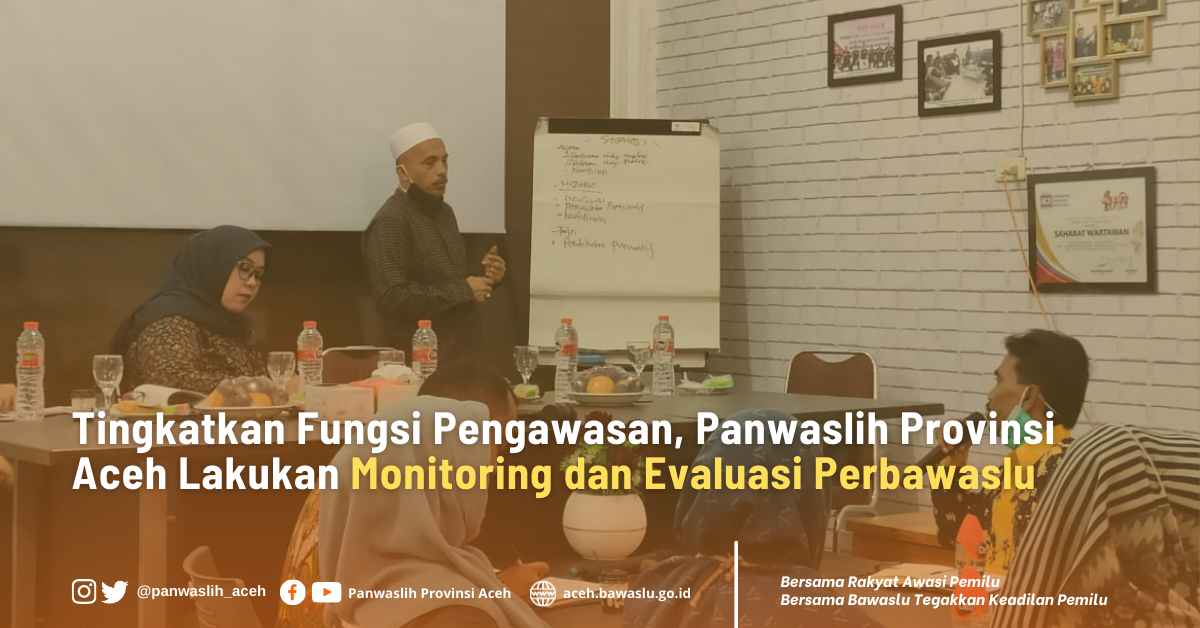 Tingkatkan Fungsi Pengawasan, Panwaslih Aceh Lakukan Monitoring dan Evaluasi Perbawaslu