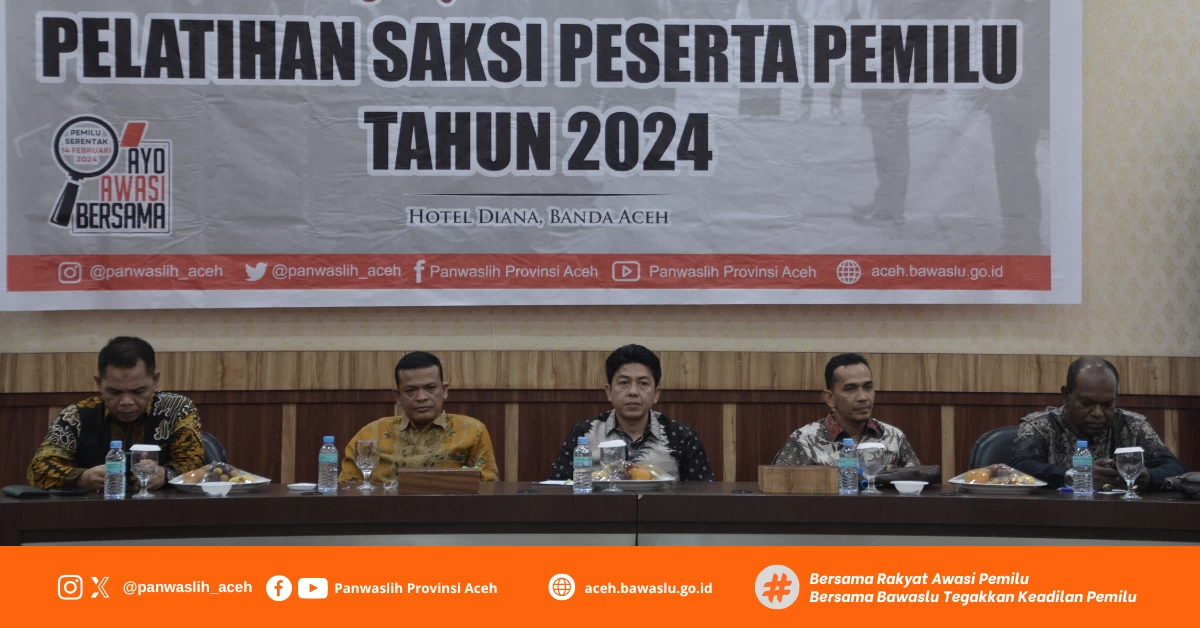 Panwaslih Provinsi Aceh melaksanakan Training of Trainer (ToT) Pelatihan Saksi Peserta Pemilu Tahun 2024
