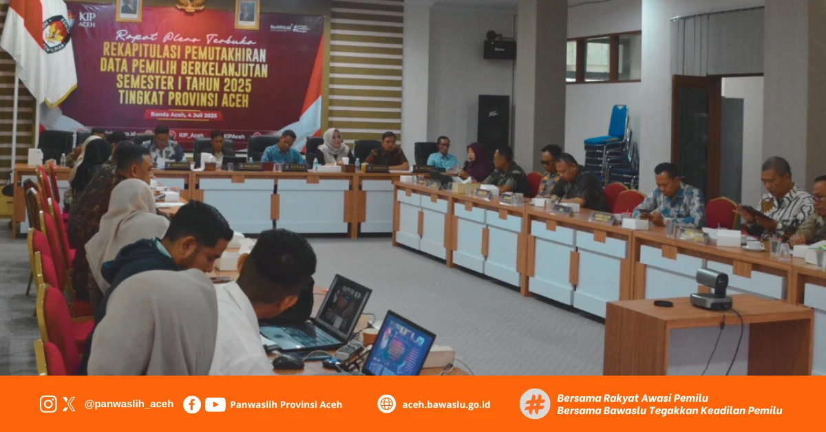 Panwaslih Provinsi Aceh Menghadiri Rapat Pleno Rekapitulasi Pemutakhiran Data Pemilih Berkelanjutan Semester I Tahun 2025