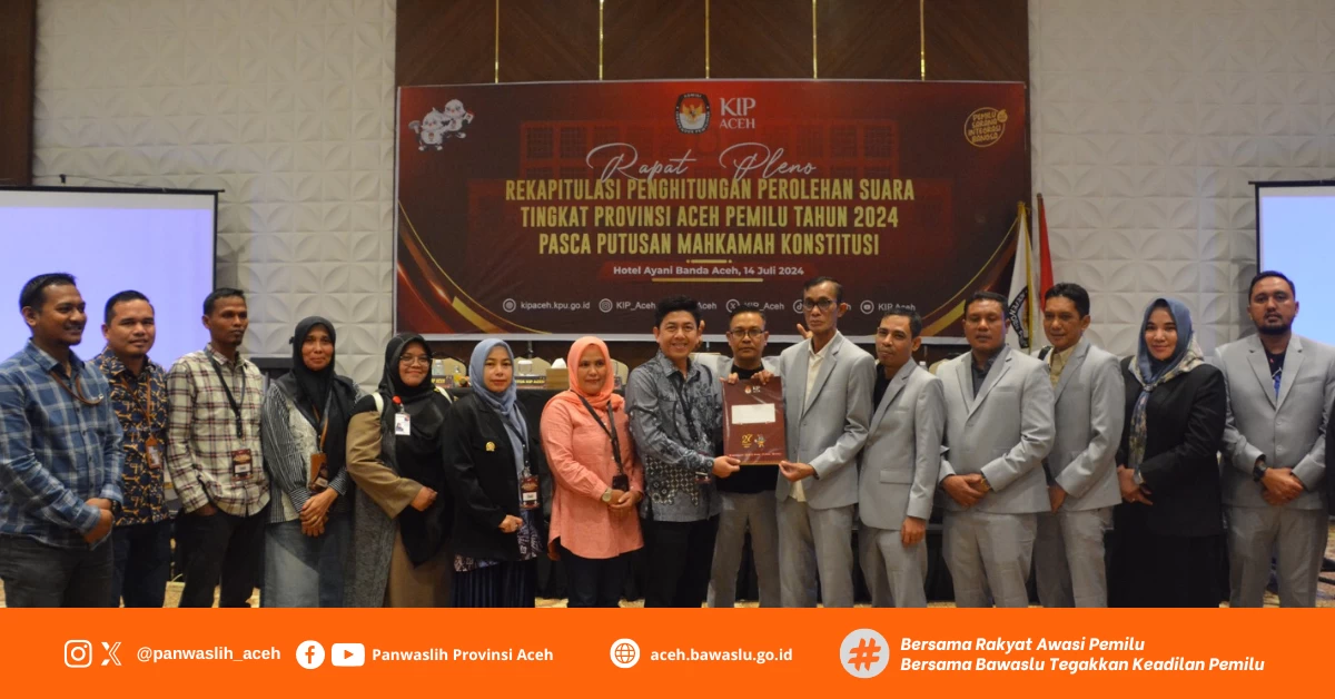 Panwaslih Provinsi Aceh Awasi Rapat Pleno Rekapitulasi PUSS Tingkat Provinsi Aceh Pasca Putusan Mahkamah Konstitusi