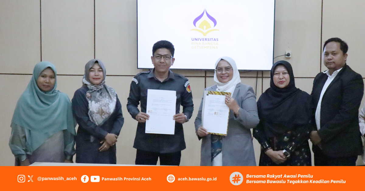 Panwaslih Provinsi Aceh dan Universitas Bina Bangsa Getsempena (UBBG) Melaksanakan Perjanjian Kerjasama