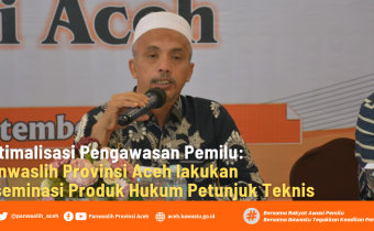 Optimalisasi Pengawasan Pemilu: Panwaslih Provinsi Aceh lakukan Diseminasi Produk Hukum Petunjuk Teknis