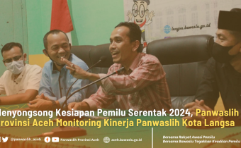 Menyongsong Kesiapan Pemilu Serentak 2024, Panwaslih Provinsi Aceh Monitoring Kinerja Panwaslih Kota Langsa