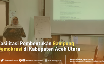 Panwaslih Provinsi Aceh Fasilitasi Pembentukan Gampong Demokrasi di Aceh Utara