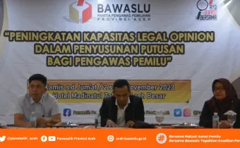 Panwaslih Provinsi Aceh Melaksanakan Kegiatan Peningkatan Kapasitas Legal Opinion Dalam Penyusunan Putusan